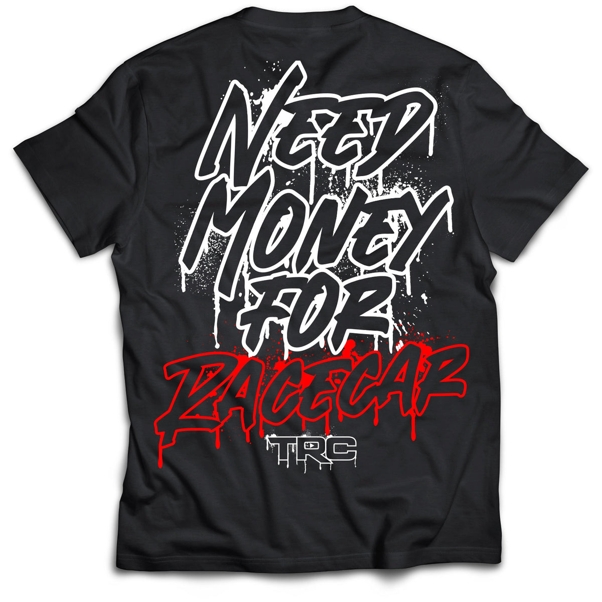 TRC Need Money for RACECAR T-Shirt (800 Entries + 200 Bonus)
