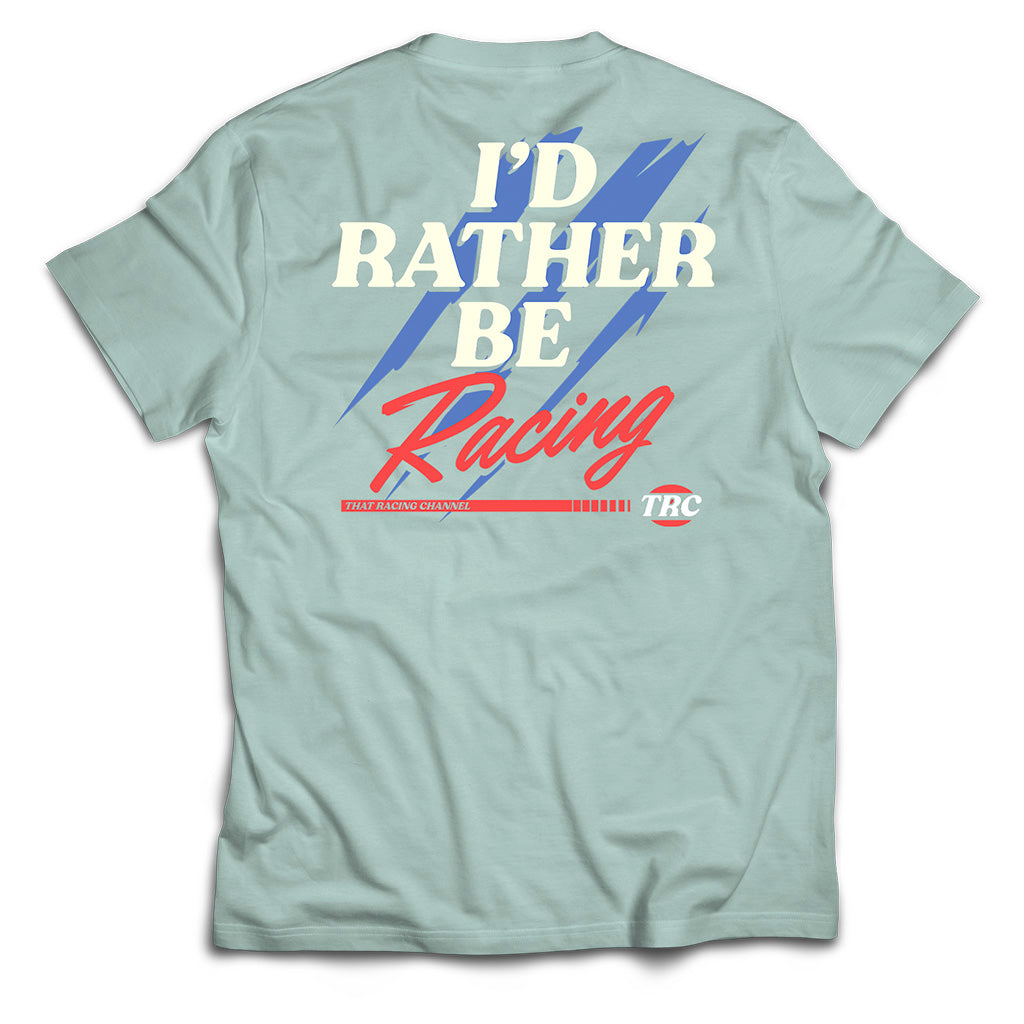 I'd Rather Be Racing - Premium Collection T-Shirt (800 Entries + 200 Bonus)
