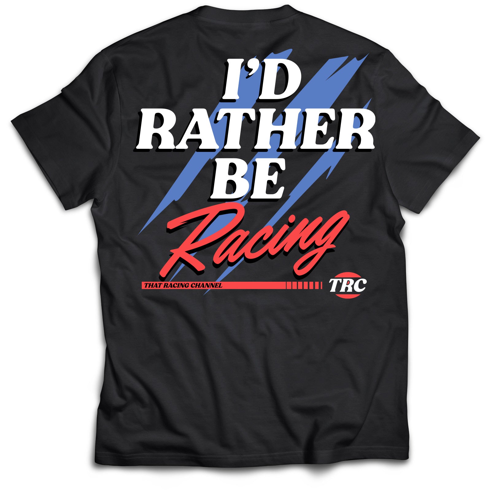 I'd Rather Be Racing - Premium Collection T-Shirt – That Racing