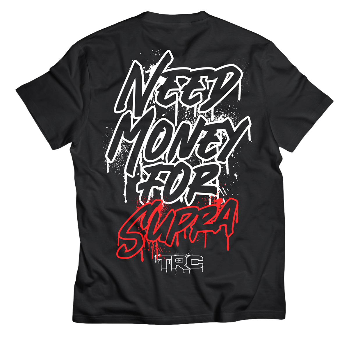 TRC Need Money For Supra T-Shirt – That Racing Channel